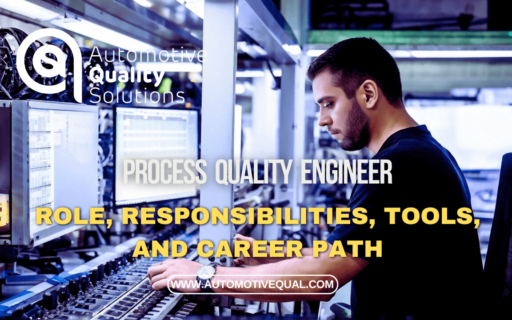 Process Quality Engineer – Role, Responsibilities, Tools, and Career Path